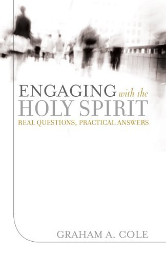 Cover for Graham A. Cole · Engaging with the Holy Spirit: Real Questions, Practical Answers (Pocketbok) (2008)