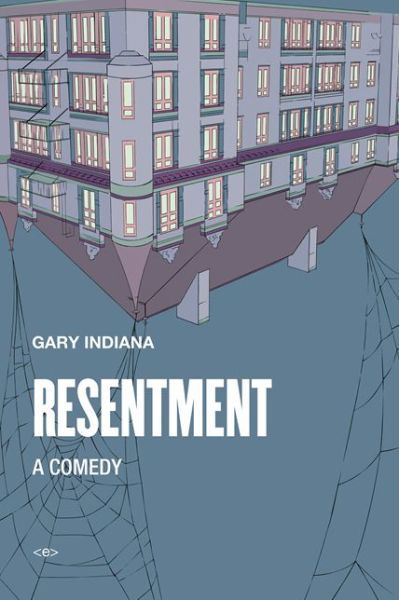 Cover for Gary Indiana · Resentment: a Comedy (Paperback Book) (2015)