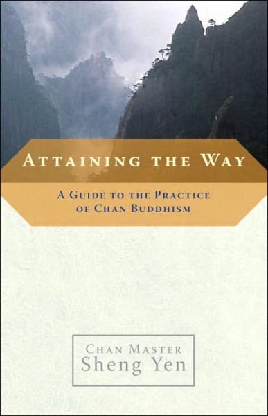 Attaining The Way - Master Sheng Yen - Books - Shambhala Publications Inc - 9781590303726 - October 10, 2006