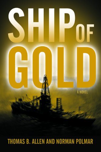 Ship of Gold: A Novel - Thomas B. Allen - Książki - Naval Institute Press - 9781591140726 - 30 kwietnia 2014