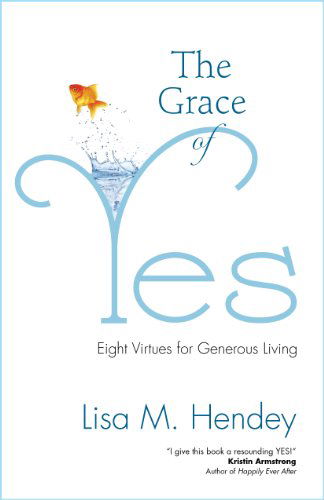 Cover for Lisa M. Hendey · The Grace of Yes: Eight Virtues for Generous Living (Paperback Book) (2014)