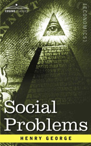 Social Problems - Henry George - Books - Cosimo Classics - 9781596059726 - October 1, 2006