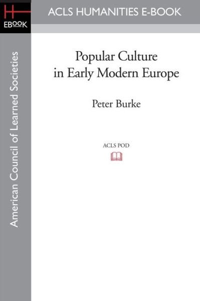 Cover for Peter Burke · Popular Culture in Early Modern Europe (Acls History E-book Project Reprint) (Paperback Book) (2008)