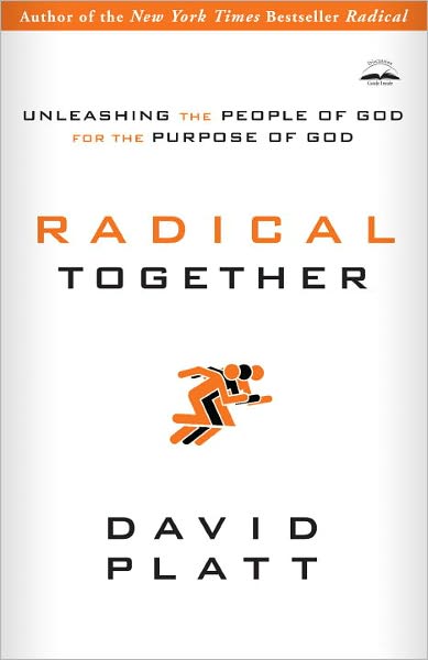 Cover for David Platt · Radical Together: Unleashing the People of God for the Purpose of God: Unleashing the People of God for the Purpose of God (Paperback Book) (2011)