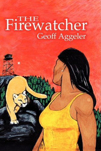 Cover for Geoff Aggeler · The Firewatcher (Hardcover Book) (2009)