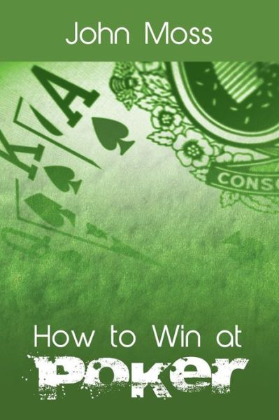 Cover for Moss, Dr John (Canterbury Christ Church University UK) · How to Win at Poker (Paperback Book) (2015)