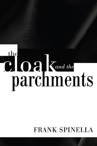 Cover for Frank Spinella · The Cloak and the Parchments: (Paperback Book) (2009)