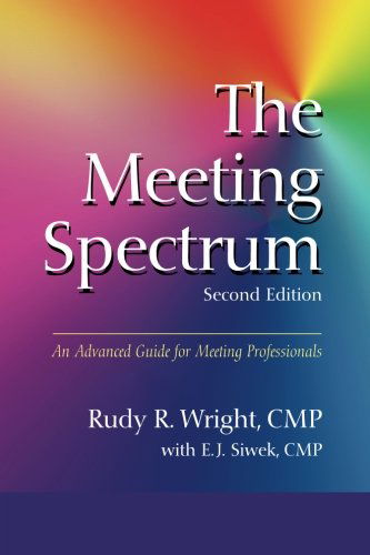 Cover for E.j. Swiek Cmp · The Meeting Spectrum, 2nd Edition: an Advanced Guide for Meeting Professionals (Paperback Book) [2nd edition] (2014)