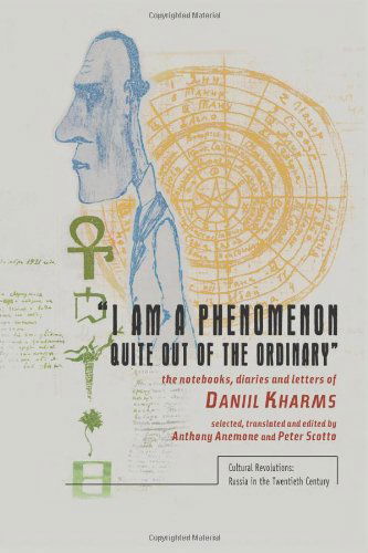 Cover for Daniil Kharms · “I am a Phenomenon Quite Out of the Ordinary”: The Notebooks, Diaries and Letters of Daniil Kharms - Cultural Revolutions: Russia in the Twentieth Century (Taschenbuch) (2013)