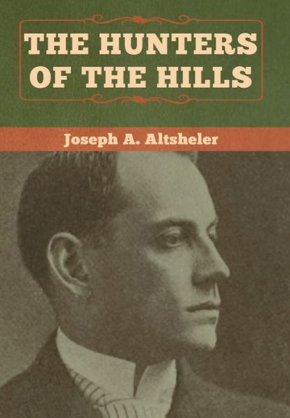 Cover for Joseph a Altsheler · The Hunters of the Hills (Hardcover Book) (2020)