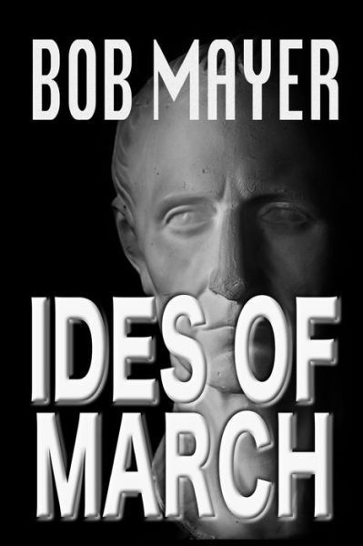 Cover for Bob Mayer · Ides of March (Time Patrol) (Volume 1) (Paperback Book) (2016)