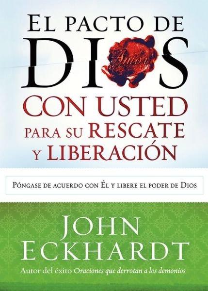 Cover for John Eckhardt · El Pacto De Dios Con Usted Para Su Rescate Y Liberación: Póngase De Acuerdo Con El Y Libere El Poder De Dios (Taschenbuch) [Spanish edition] (2014)