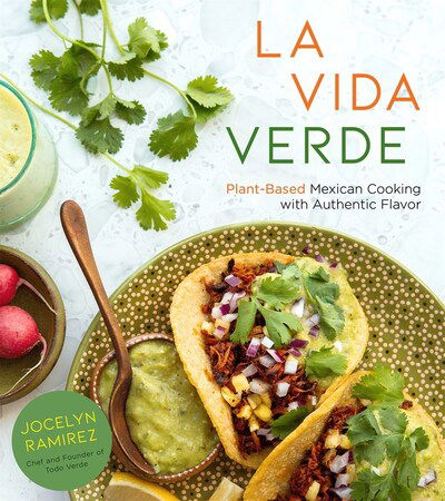 Cover for Jocelyn Ramirez · La Vida Verde: Plant-Based Mexican Cooking with Authentic Flavor (Taschenbuch) (2020)