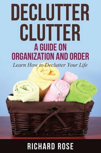 Cover for Rose, Richard (University of Northampton UK) · Declutter Clutter: A Guide on Organization and Order (Pocketbok) (2014)