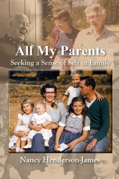 Cover for Nancy Henderson-James · All My Parents: Seeking a Sense of Self in Family (Paperback Book) (2020)