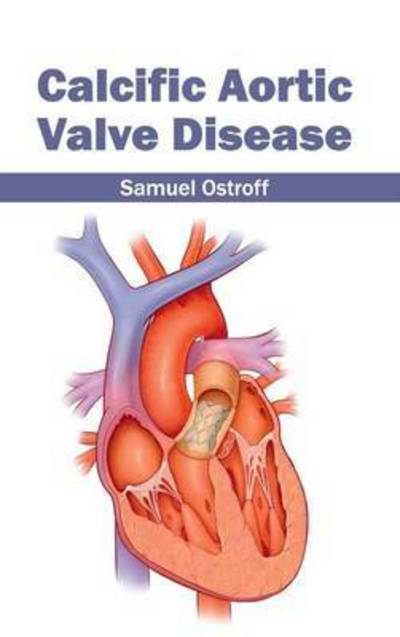 Cover for Samuel Ostroff · Calcific Aortic Valve Disease (Hardcover Book) (2015)