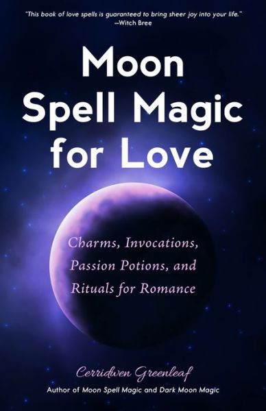 Cover for Cerridwen Greenleaf · Moon Spell Magic For Love: Charms, Invocations, Passion Potions and Rituals for Romance (Pocketbok) (2019)