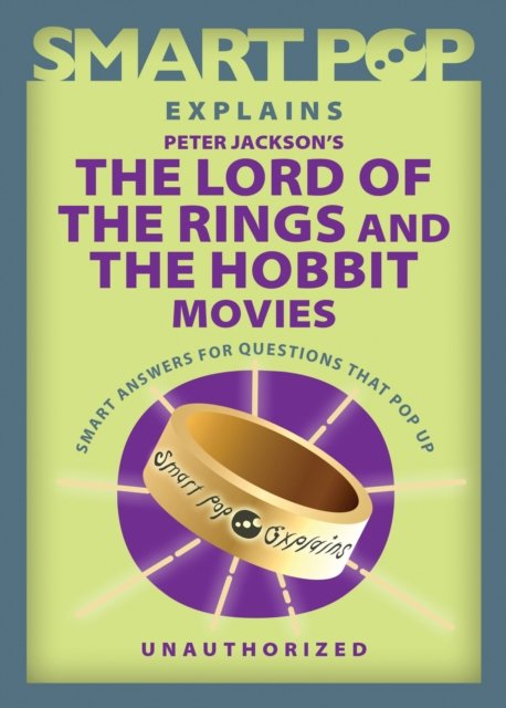 Cover for The Editors of Smart · Smart Pop Explains Peter Jackson's The Lord of the Rings and The Hobbit Movies (Pocketbok) (2022)