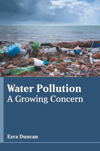 Cover for Ezra Duncan · Water Pollution: A Growing Concern (Hardcover Book) (2022)