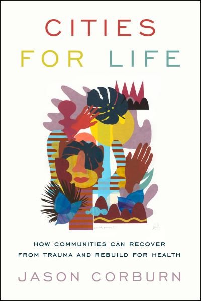 Cover for Jason Corburn · Cities for Life: How Communities Can Recover from Trauma and Rebuild for Health (Pocketbok) (2022)