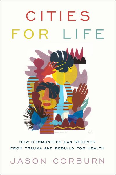 Cover for Jason Corburn · Cities for Life: How Communities Can Recover from Trauma and Rebuild for Health (Paperback Book) (2022)