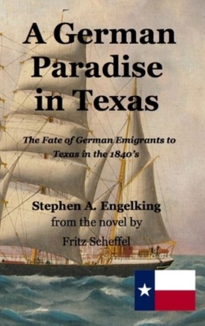 Cover for Stephen Arthur Engelking · A German Paradise in Texas (Hardcover Book) (2019)