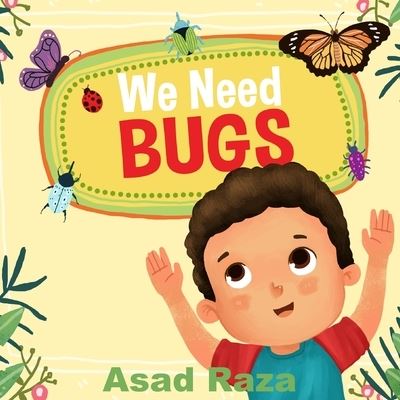 Cover for Asad Raza · We Need Bugs (Pocketbok) (2020)