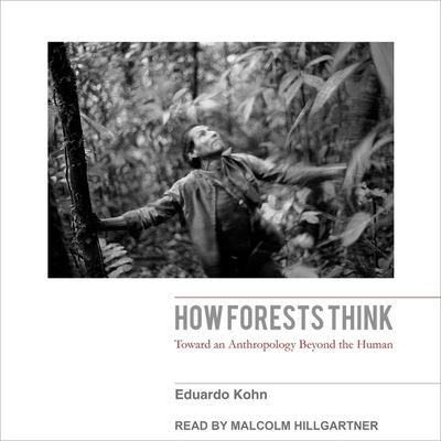 Cover for Eduardo Kohn · How Forests Think (CD) (2017)