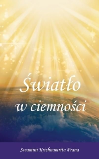 Cover for Swamini Krishnamrita Prana · &amp;#346; wiatlo W Ciemno&amp;#347; ci (Buch) (2022)