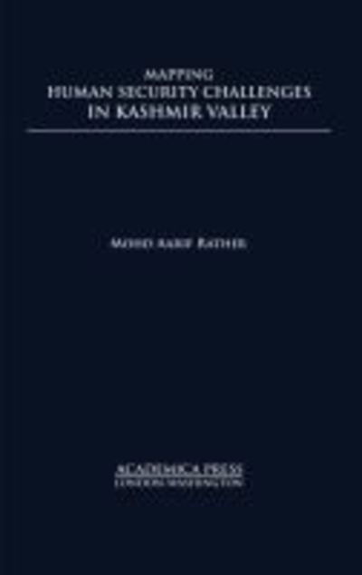 Cover for Mohd Aarif Rather · Mapping Human Security Challenges in the Kashmir Valley - St. James's Studies in World Affairs (Hardcover Book) (2019)