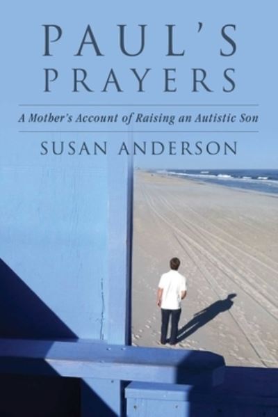 Cover for Susan Anderson · Paul's Prayers: A Mother's Account of Raising an Autistic Son (Paperback Book) (2023)