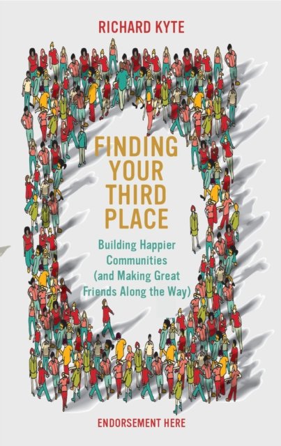 Cover for Richard Kyte · Finding Your Third Place: How To Rebuild and Transform Our Communities (Taschenbuch) (2024)