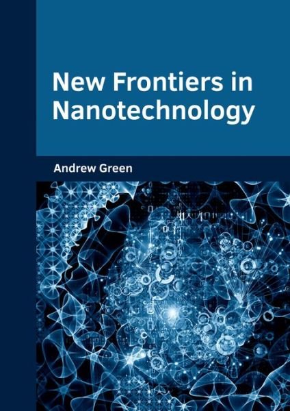 Cover for Andrew Green · New Frontiers in Nanotechnology (Hardcover Book) (2017)