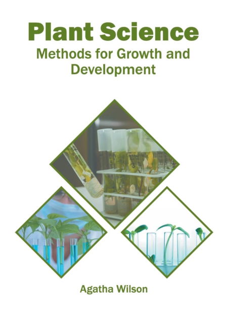 Cover for Agatha Wilson · Plant Science: Methods for Growth and Development (Hardcover Book) (2019)