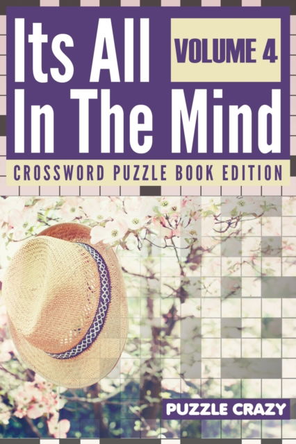 Its All In The Mind Volume 4 - Puzzle Crazy - Books - Puzzle Crazy - 9781683054726 - April 1, 2016