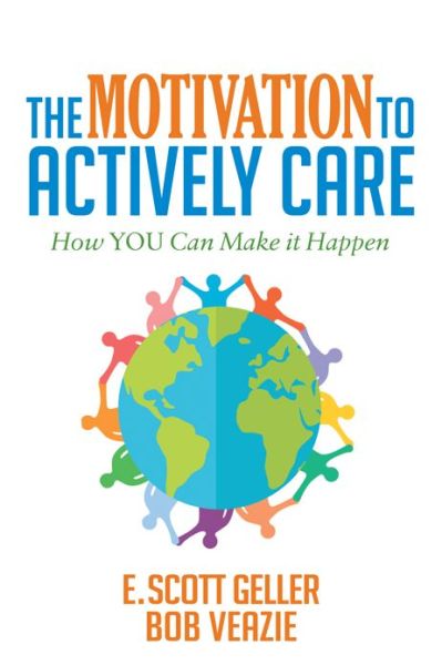 The Motivation to Actively Care - E. Scott Geller - Books - Morgan James Publishing llc - 9781683504726 - October 12, 2017