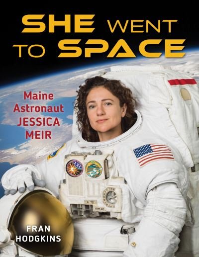 Cover for Fran Hodgkins · She Went to Space: Maine's Astronaut Jessica Meir (Gebundenes Buch) (2024)