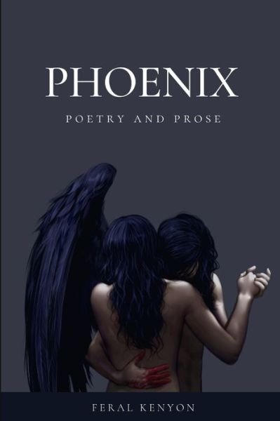 Phoenix - Feral Kenyon - Livros - Independently Published - 9781689698726 - 30 de outubro de 2019