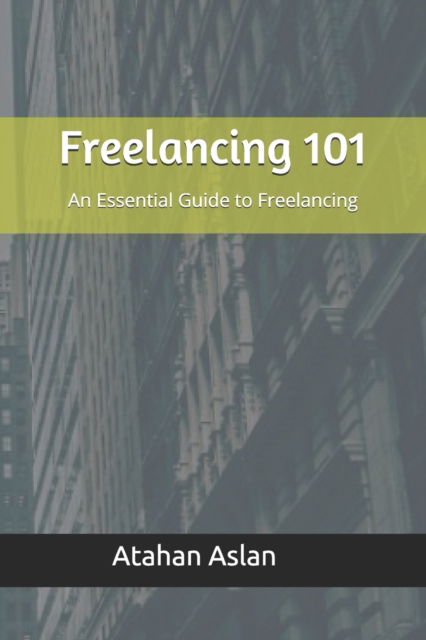 Cover for Atahan Aslan · Freelancing 101 (Pocketbok) (2019)