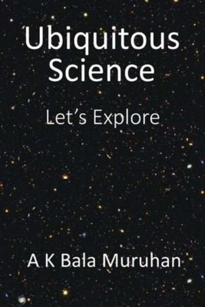 Cover for A K Bala Muruhan · Ubiquitous Science (Pocketbok) (2019)