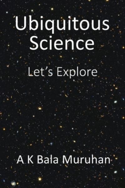 Cover for A K Bala Muruhan · Ubiquitous Science (Paperback Book) (2019)