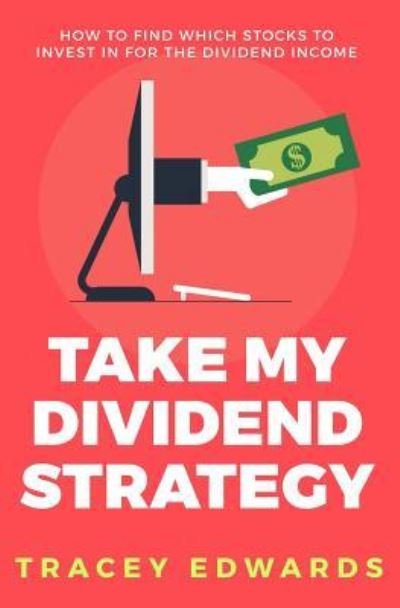 Cover for Tracey Edwards · Take My Dividend Strategy (Paperback Book) (2018)
