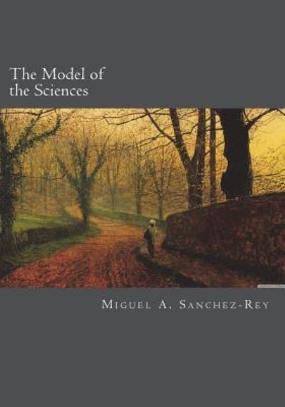 Cover for Miguel a Sanchez-Rey · The Model of the Sciences (Paperback Book) (2018)