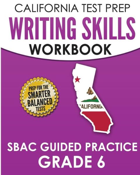 Cover for C Hawas · CALIFORNIA TEST PREP Writing Skills Workbook SBAC Guided Practice Grade 6 (Paperback Book) (2018)