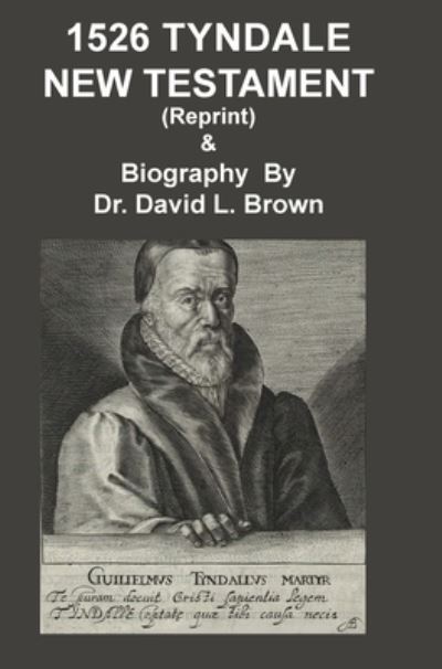 Cover for David L Brown · 1526 Tyndale New Testament and Biography: Reprint - Rare Books (Hardcover Book) (2019)