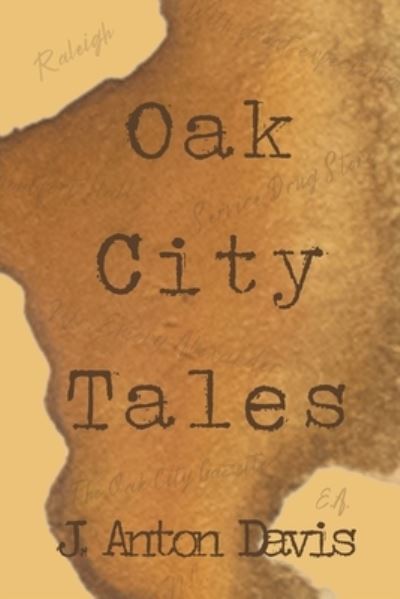 Cover for J Anton Davis · Oak City Tales (Paperback Book) (2021)