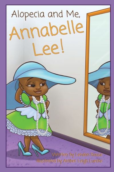 Cover for Lendon Rouse · Alopecia and Me, Annabelle Lee! (Paperback Book) (2020)