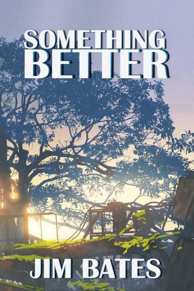 Something Better - Jim Bates - Books - Dark Myth Publications - 9781737294726 - July 2, 2021