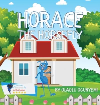 Horace the Horsefly - Olaolu Ogunyemi - Książki - Olaolu Ogunyemi - 9781737492726 - 8 października 2021