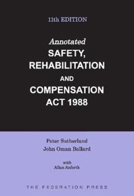 Cover for Peter Sutherland · Annotated Safety, Rehabilitation and Compensation Act 1988: Ninth Edition (Paperback Book) [11 New edition] (2018)